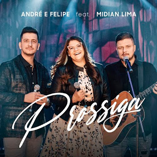 Baixar Música Gospel Prossiga - André e Felipe Feat. Midian Lima Mp3