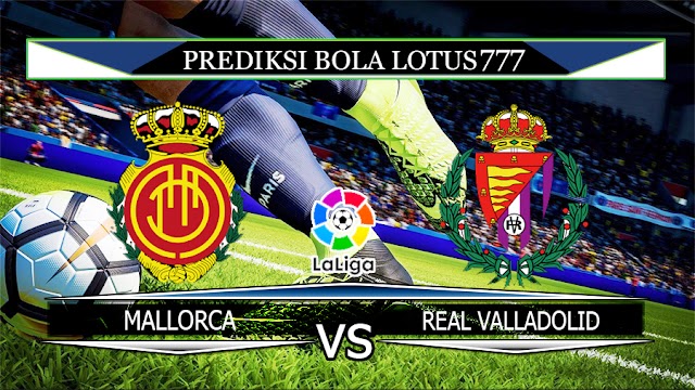 PREDIKSI MALLORCA VS REAL VALLADOLID 2 FEBRUARI 2020