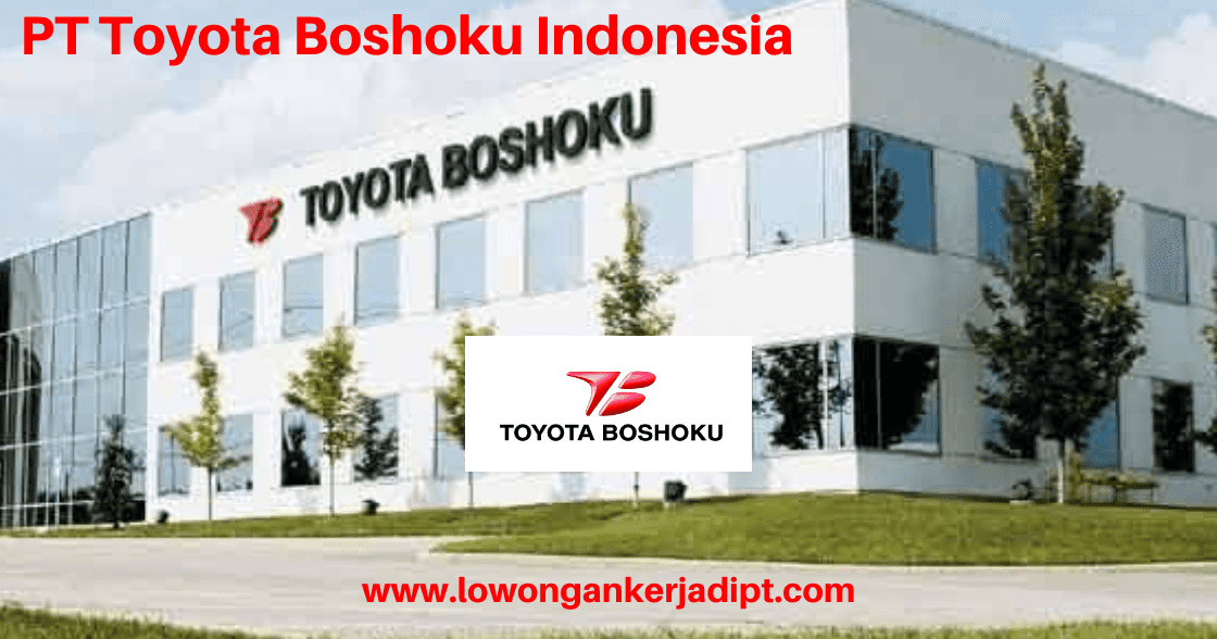 Lowongan Kerja Pt Toyota Boshoku Indonesia Tahun 2021 Lowongankerjadipt Com