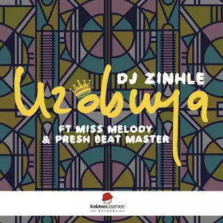 DJ Zinhle – Uzobuya (feat. Miss Melody & Presh Beat Master) 