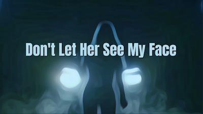 Don't Let Her See My Face XTales.net
