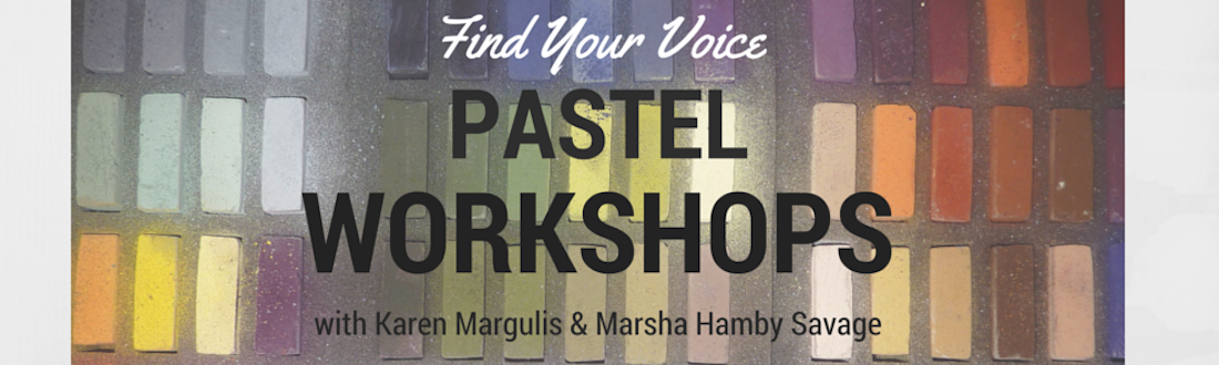 Pastel Workshops with Karen Margulis and Marsha Hamby Savage