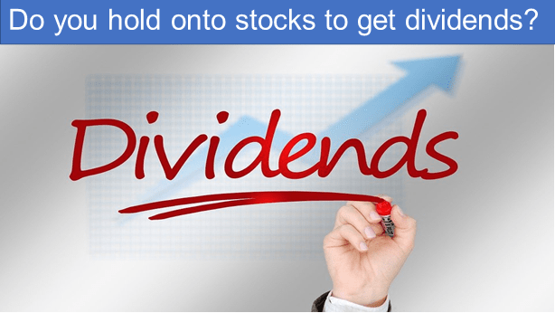 How long to hold onto a stock to get dividends?