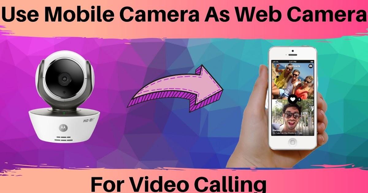 How To Use Mobile Camera As a Web Cam For PC \ Laptop ...