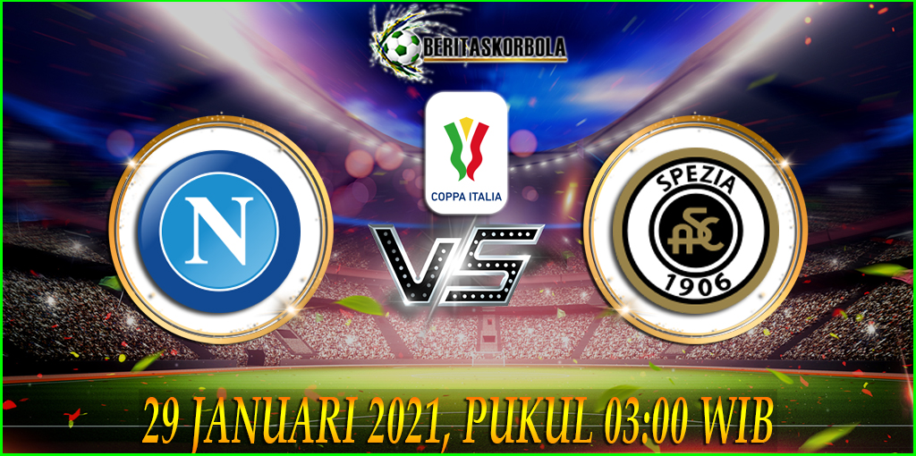 Prediksi Bola Napoli Vs Spezia Coppa Italia 2020/21 29 Januari 2021
