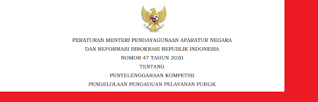 Tentang Penyelenggaraan Kompetisi Pengelolaan Pengaduan Pelayanan Publik PERMENPAN RB NOMOR 47 TAHUN 2020 TENTANG PENYELENGGARAAN KOMPETISI PENGELOLAAN PENGADUAN PELAYANAN PUBLIK