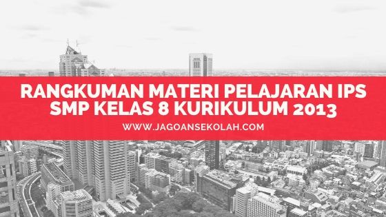 Bahan ajar ips kelas 8 kurikulum 2013