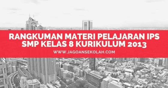 Materi ips kelas viii semester 1 kurikulum 2013