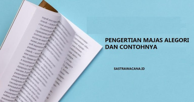 Pengertian Majas Alegori Beserta Contohnya Sastrawacana.id