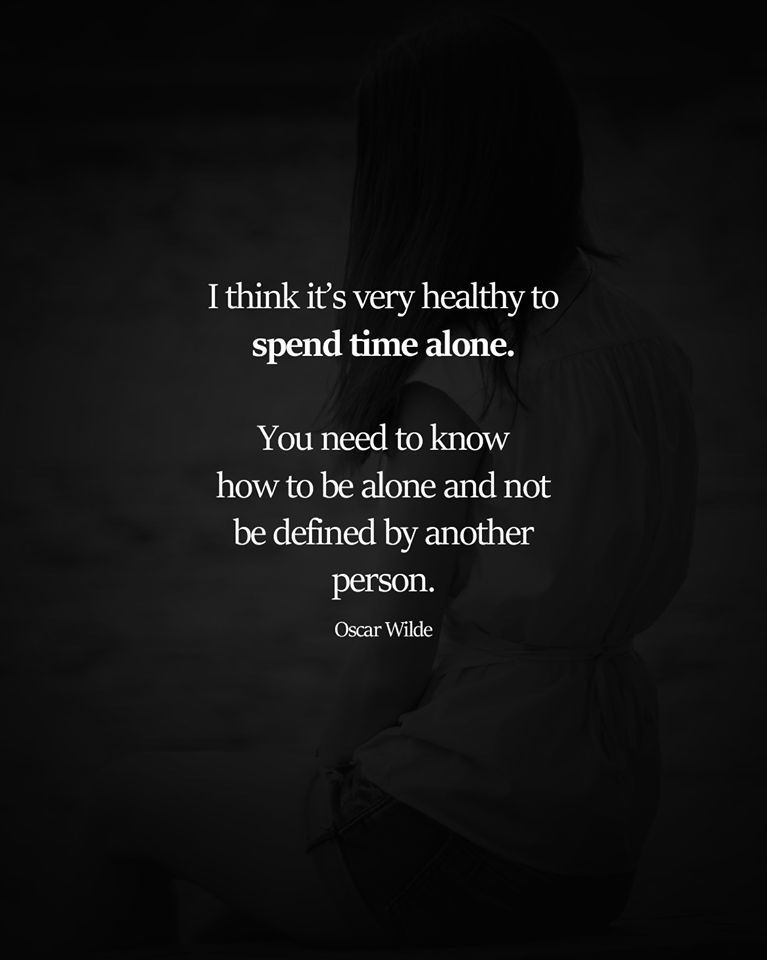 Spend time alone. Alone me time. Time spend alone quotes. Sometimes you need a break quotations. True yourself.