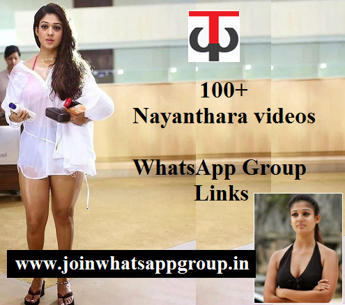 100+ Nayanthara videos WhatsApp Group Links