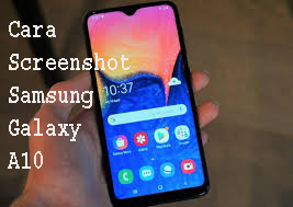 Cara Screenshot Samsung Galaxy  A10  1