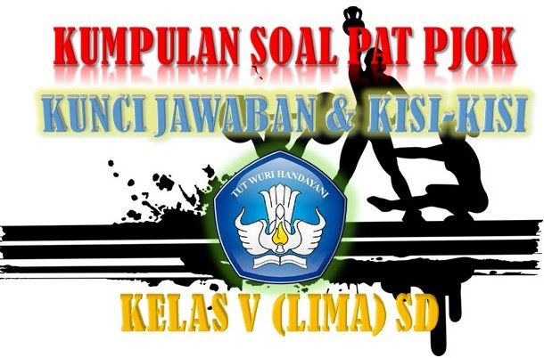 Kumpulan Soal Pat Pjok Kunci Jawaban Dan Kisi Kisi Soal Kelas V Sd Sang Pendidik
