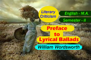 Preface to the Lyrical Ballads by William Wordsworth as a manifesto of Romantic Criticism 