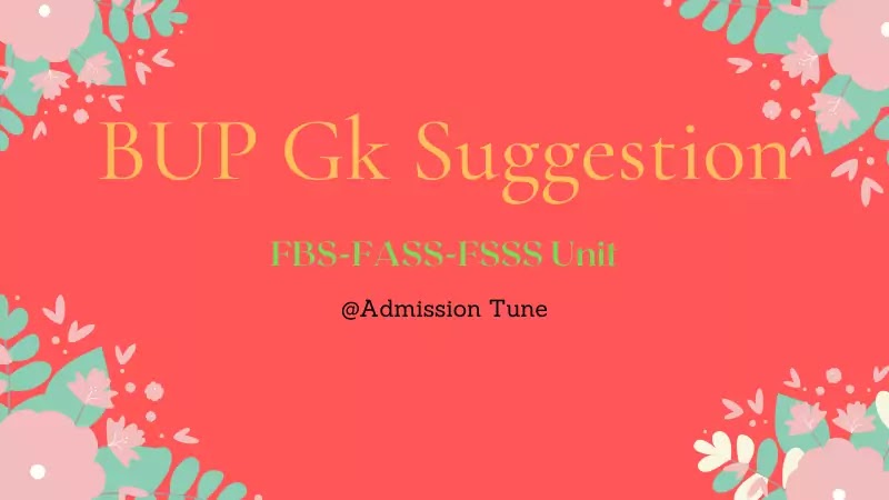 BUP Gk Suggestion | FASS-FBS-FSSS Unit | Part-02, BUP, BUP Suggestion, BUP Admission, BUP Exam, BUP question bank