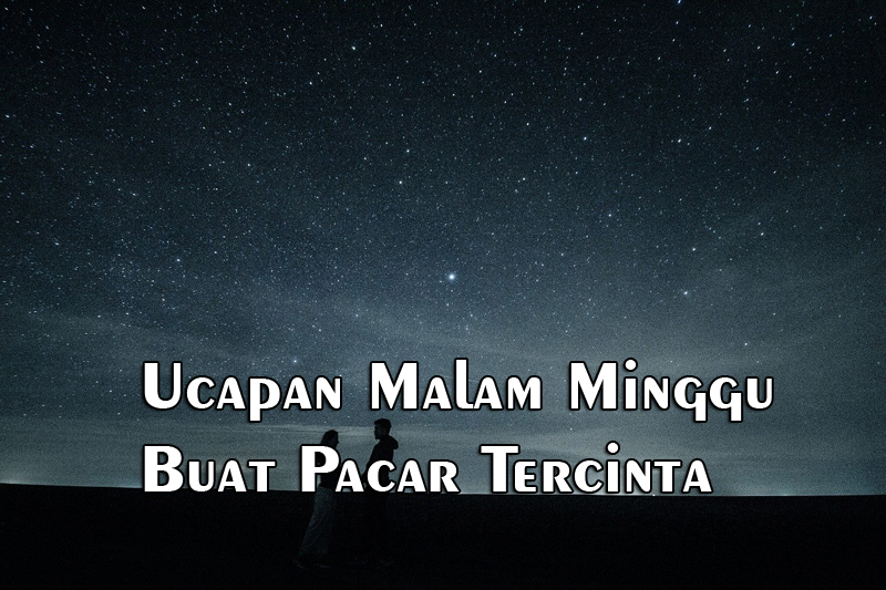 60+-kata-kata-malam-minggu-menyentuh-hati-buat-pacar-tercinta