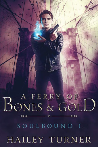 A ferry of bones and gold | Soulbound #1 | Hailey Turner A ferry of bones and gold | Soulbound #1 | Hailey Turner