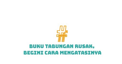 Buku Tabungan Rusak Begini Cara Mengatasinya Portalilmu Com Ilmu Bank