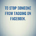 How To Stop Someone From Tagging You On Facebook