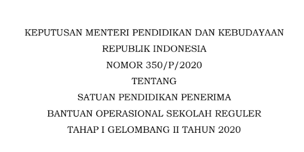 Daftar Penerima BOS Reguler  Tahap I Gelombang II Tahun 2020 Berdasarkan KEPMENDIKBUD No 350/P/2020