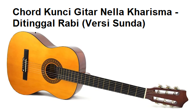 Chord Kunci Gitar Nella Kharisma Ditinggal Rabi (Versi