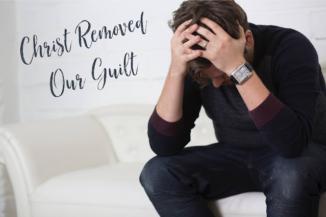 Christ Removed Our Guilt