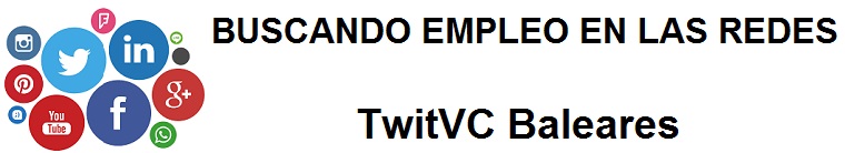 TwitVC Baleares. Ofertas de empleo, Facebook, LinkedIn, Twitter, Infojobs, bolsa de trabajo, cursos