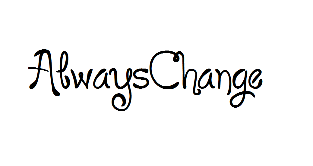 Always change