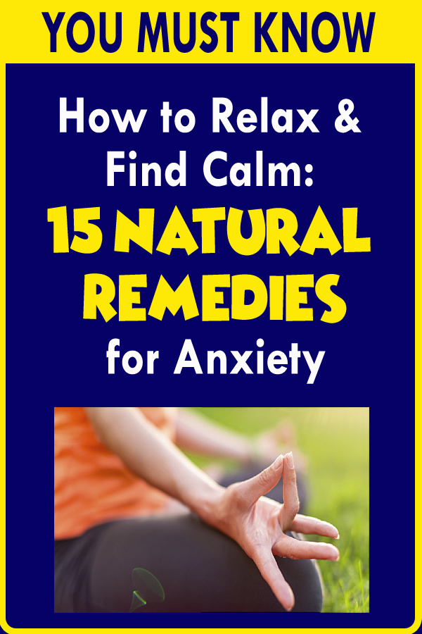How to Relax & Find Calm 15 Natural Remedies for Anxiety