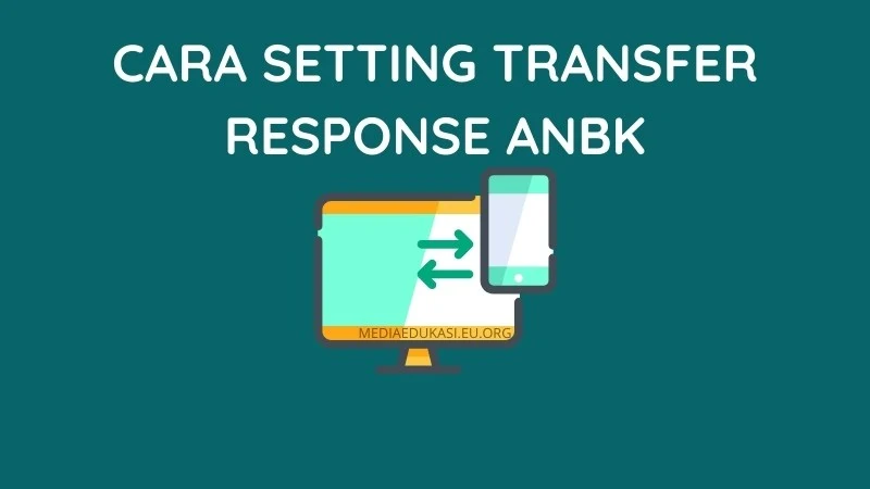 Cara Setting Transfer Response ANBK