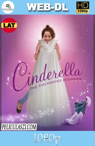 Cinderella The Enchanted Beginning (2018) HD WEB-DL 1080p Dual-Latino