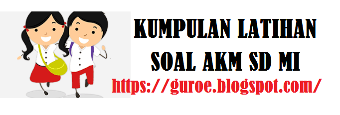 LATIHAN SOAL AKM NUMERASI SD KELAS 4 – 5 DAN KUNCI JAWABANNYA