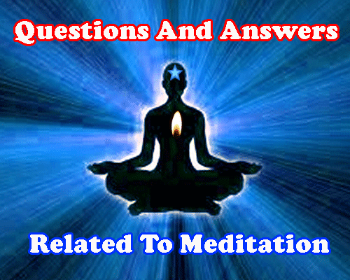 Questions answers Related to Meditation