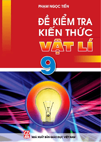 Đề Kiểm Tra Kiến Thức Vật Lí 9 - Phạm Ngọc Tiến