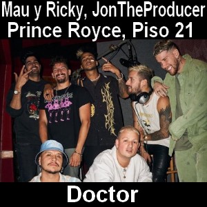 Mau y Ricky – Doctor ft. JonTheProducer, Prince Royce, Piso 21