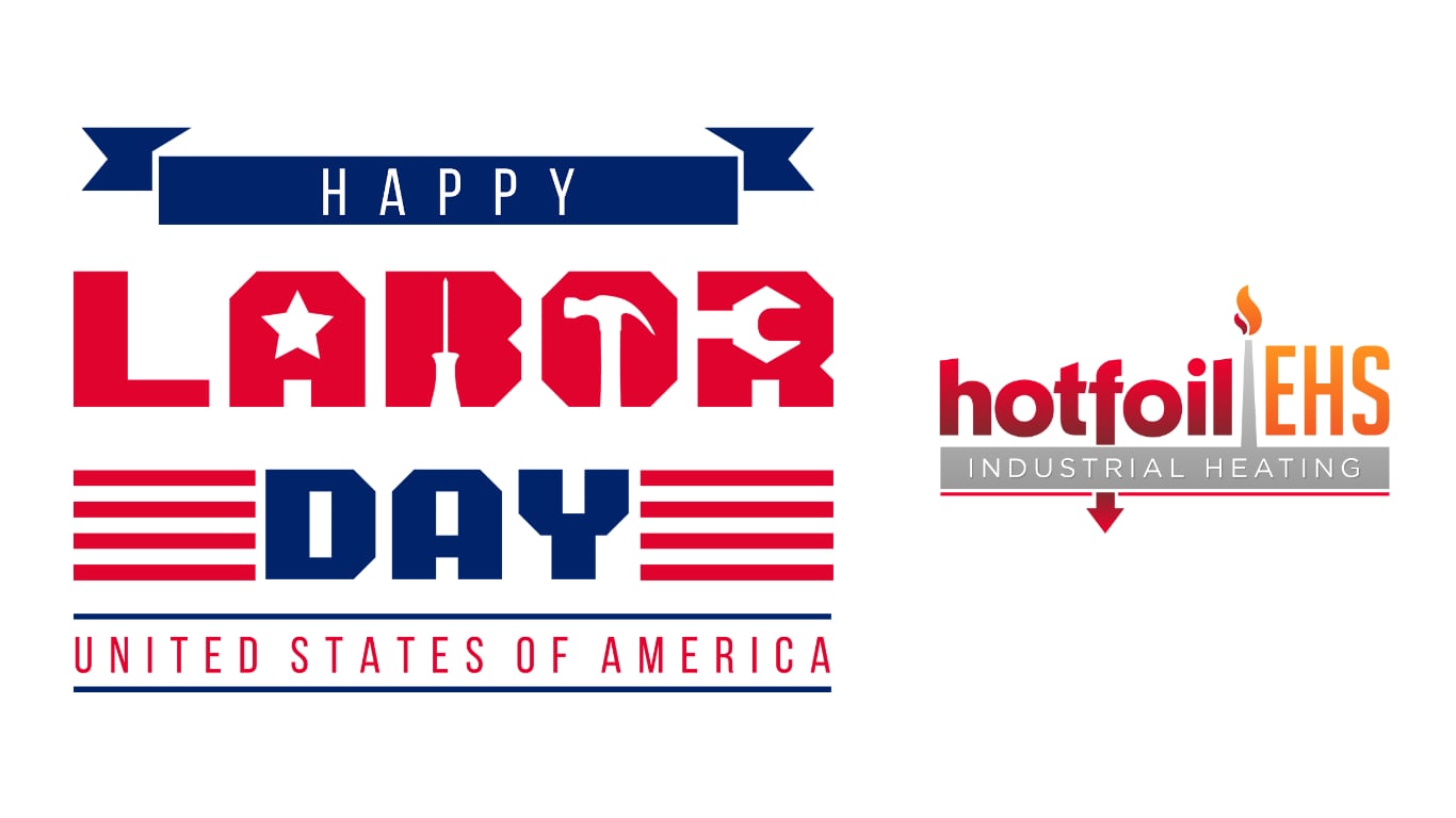 Happy Labor Day From Hotfoil EHS Hotfoil EHS Industrial Heating happy-labor-day-from-hotfoil-ehs-hotfoil-ehs-industrial-heating