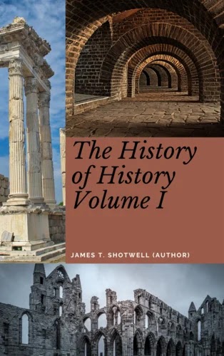 The History of History Volume I PDF Download by James T. Shotwell 