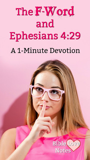 The F-word is becoming more commonplace in everyday language. We Christians must remember the message of Ephesians 4:29. This 1-minute devotion explains.