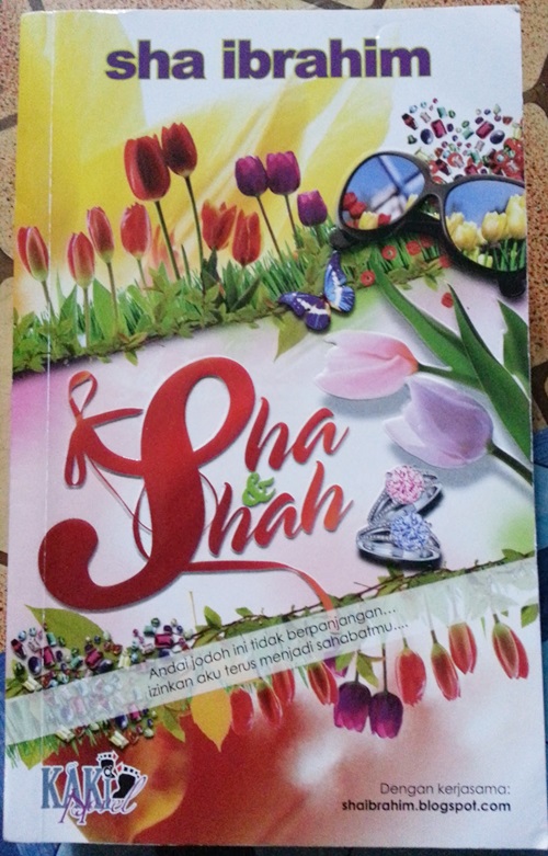 Sinopsis novel SHA & SHAH, review, ulasan novel SHA & SHAH, drama adaptasi novel, gambar novel SHA & SHAH, penulis novel SHA & SHAH Sha Ibrahim, novel terlaris dan popular tahun 2016, harga novel SHA & SHAH RM26 – RM29