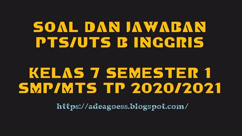 Download Soal Pts Uts Bahasa Inggris Kelas 7 Semester 1 Smp Mts Kurikulum 2013 Tp 2020 2021 Sobang 2