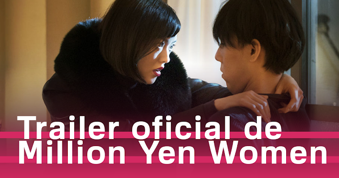  Million Yen Women: Veja o trailer da nova série japonesa original da NETFLIX!