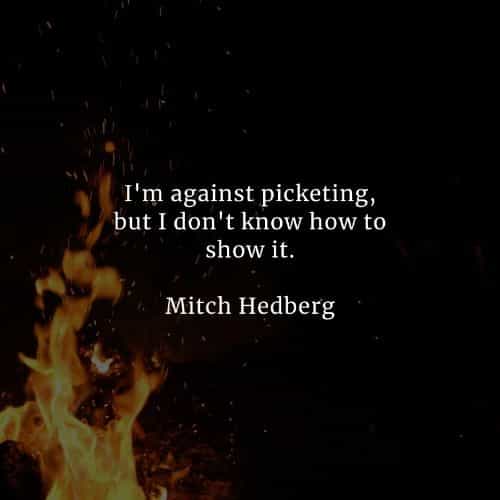 Famous quotes and sayings by Mitch Hedberg Famous quotes and sayings by Mitch Hedberg