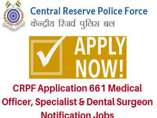 CRPF Recruitment 2017 - 661 SMO, Medical Officers & Dental Surgeon