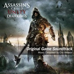 Assassin's Creed Unity Dead Kings Soundtrack Chris Velasco