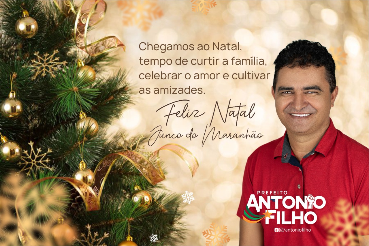 BLOG RENATO COSTA : Mensagem de Natal do Prefeito de Junco do Maranhão  Antonio Filho