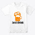 T-Shirt Just Drink