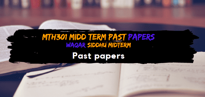 MTH301 Midterm Past Papers  Waqar Siddhu Solved