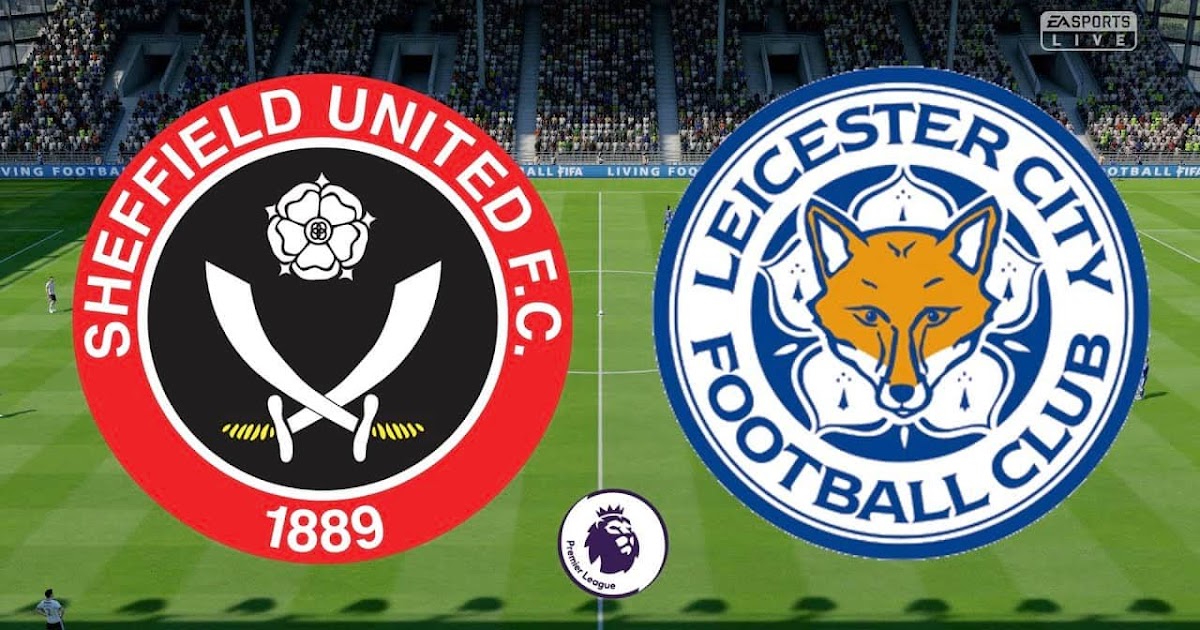 LEICESTER CITY VS SHEFFIELD UNITED LEICESTER CITY VS SHEFFIELD UNITED