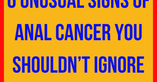 Let Start Slim Today 6 Unusual Signs Of Anal Cancer You Shouldnt Ignore
