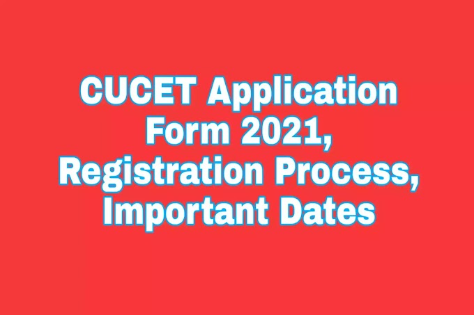 CUCET Application Form 2021, Registration Process, Dates – Apply Here